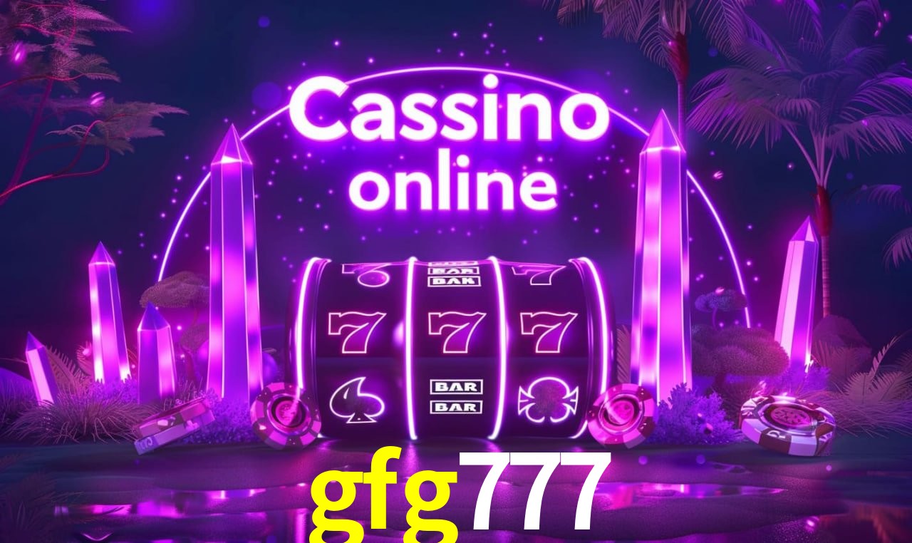gfg777 - cassino ao vivo